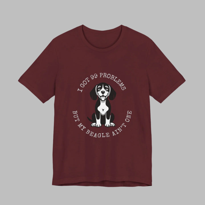 I Got 99 Problems But My Beagle Ain't One T-Shirt