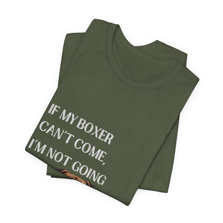 If My Boxer Can't Come T-Shirt
