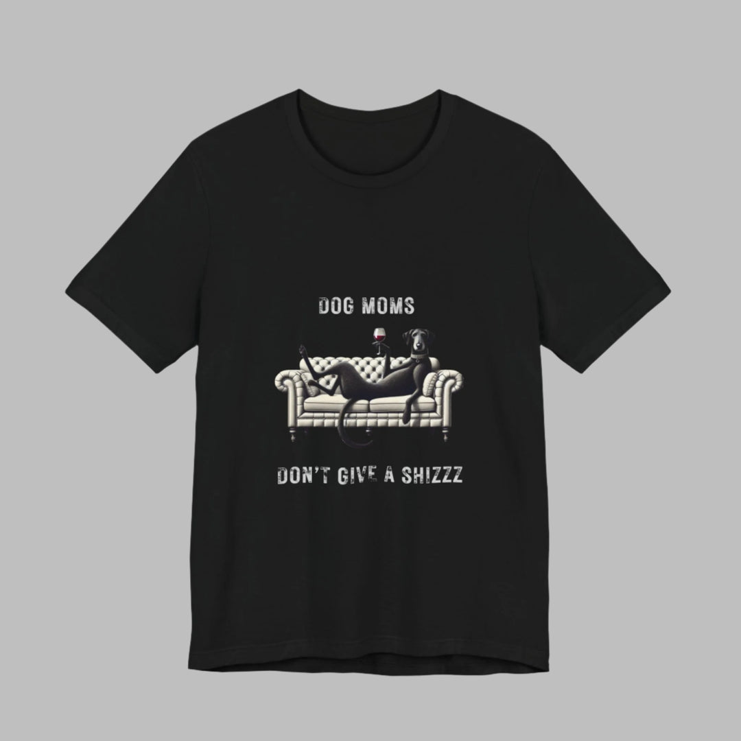 Dog Moms Don't Give A Shizzz T-Shirt