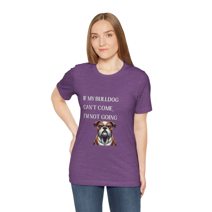 If My Bulldog Can't Come T-Shirt