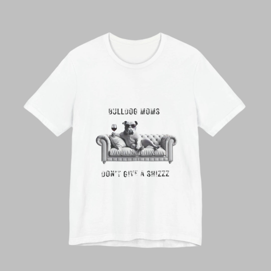 Bulldog Moms Don't Give A Shizzz T-Shirt
