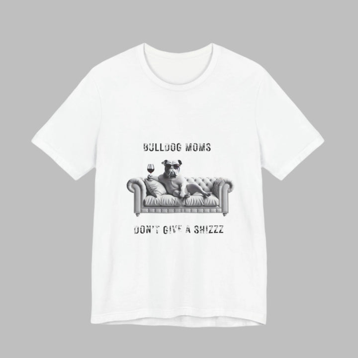 Bulldog Moms Don't Give A Shizzz T-Shirt