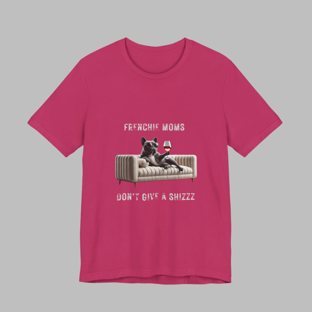 Frenchie Moms Don't Give A Shizzz T-Shirt