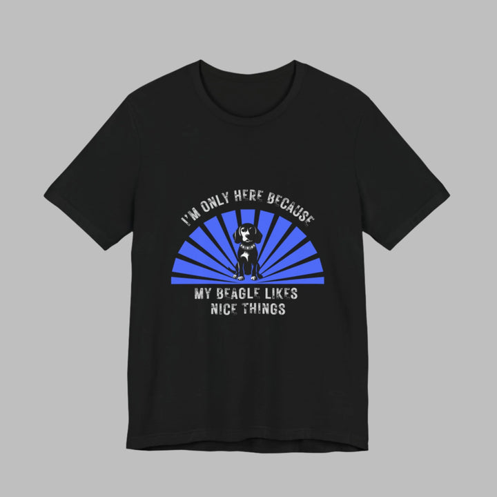 Im Only Here Because My Beagle T-Shirt