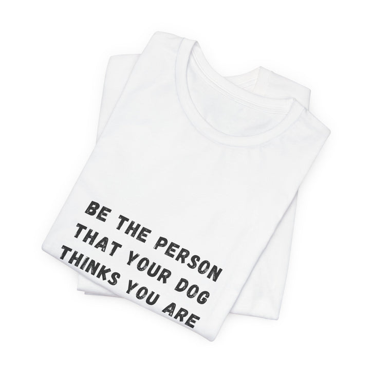 Be The Person T-Shirt