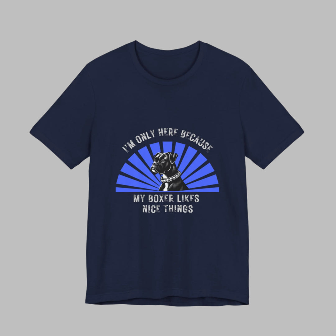 I’m Only Here Because My Boxer T-Shirt