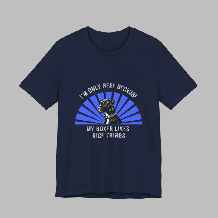 I’m Only Here Because My Boxer T-Shirt
