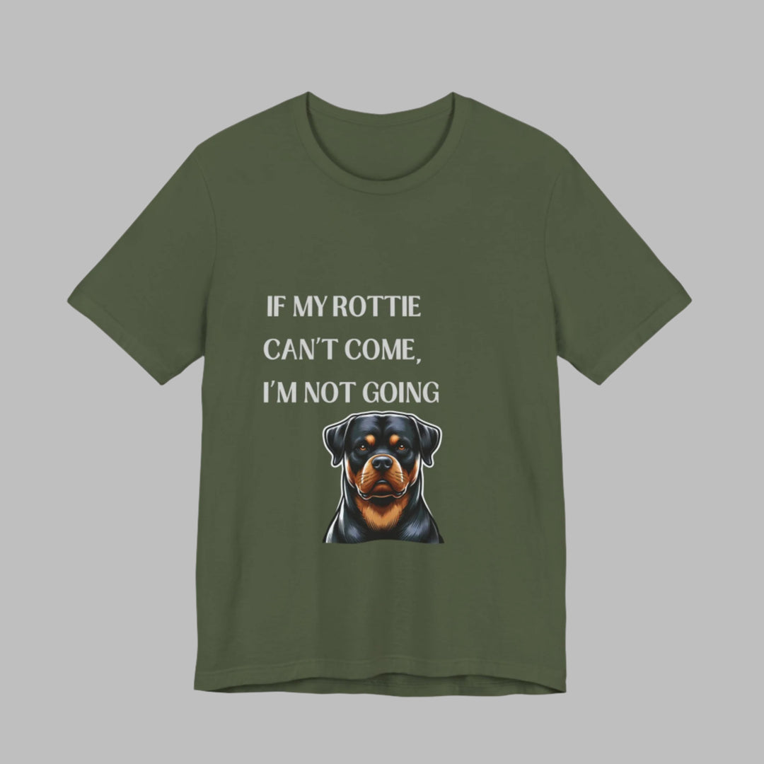 If My Rottie Can't Come T-Shirt