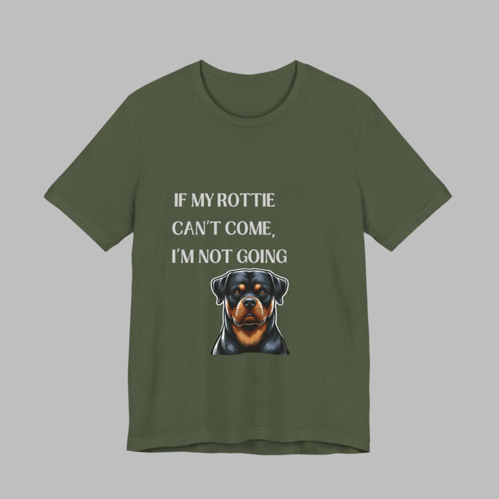 If My Rottie Can't Come T-Shirt