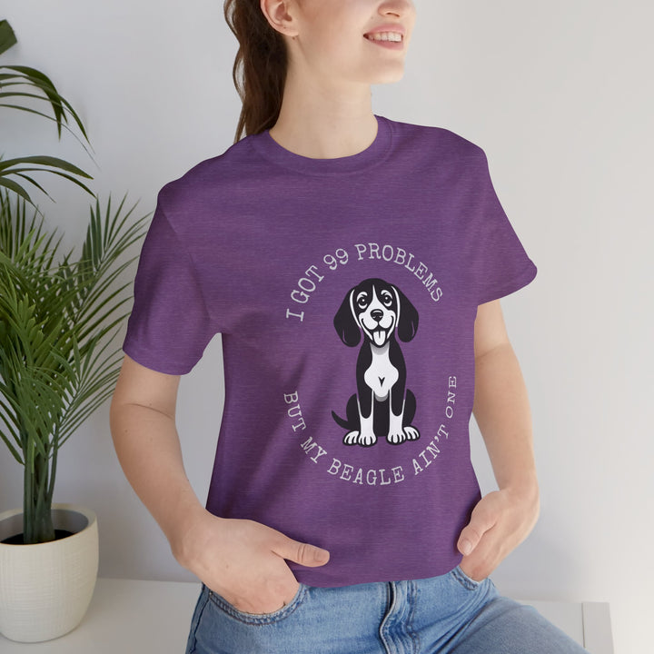 I Got 99 Problems But My Beagle Ain't One T-Shirt