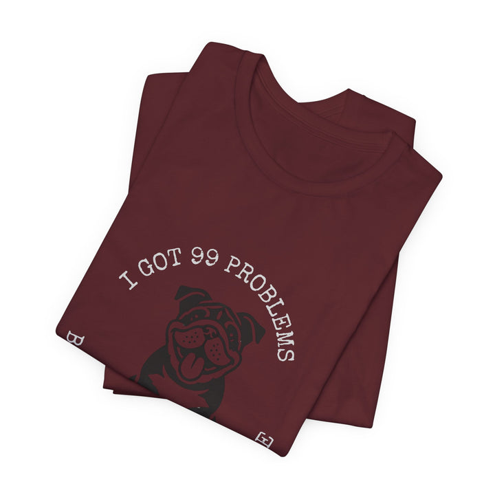 I Got 99 Problems But My Bulldog Ain't One T-Shirt