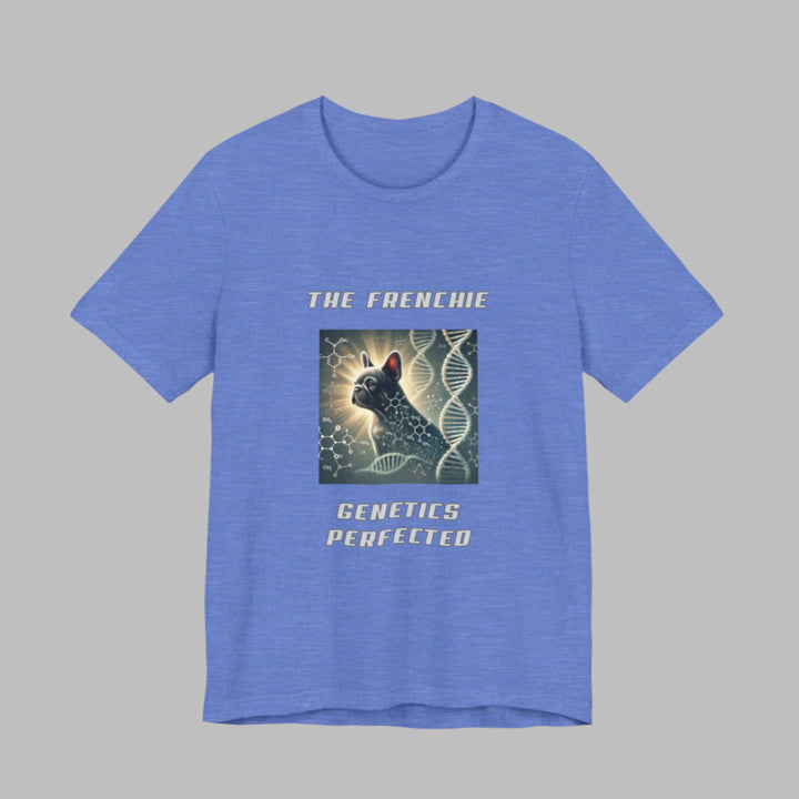 The Frenchie Genetics Perfected T-Shirt