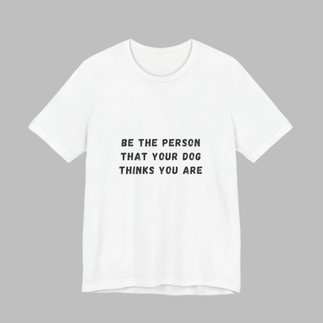 Be The Person T-Shirt