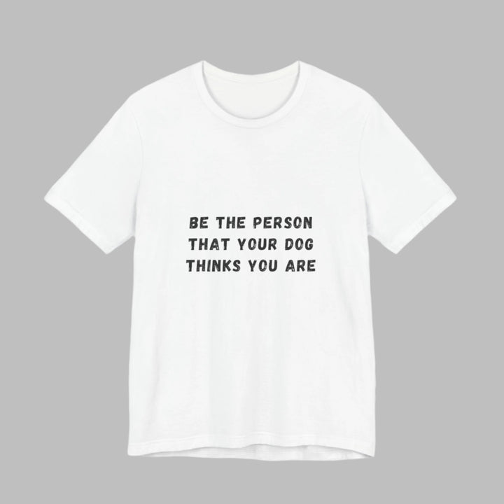 Be The Person T-Shirt