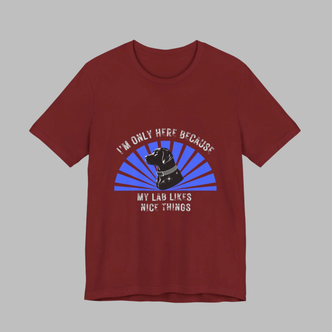 I'm Only Here Because My Lab T-Shirt