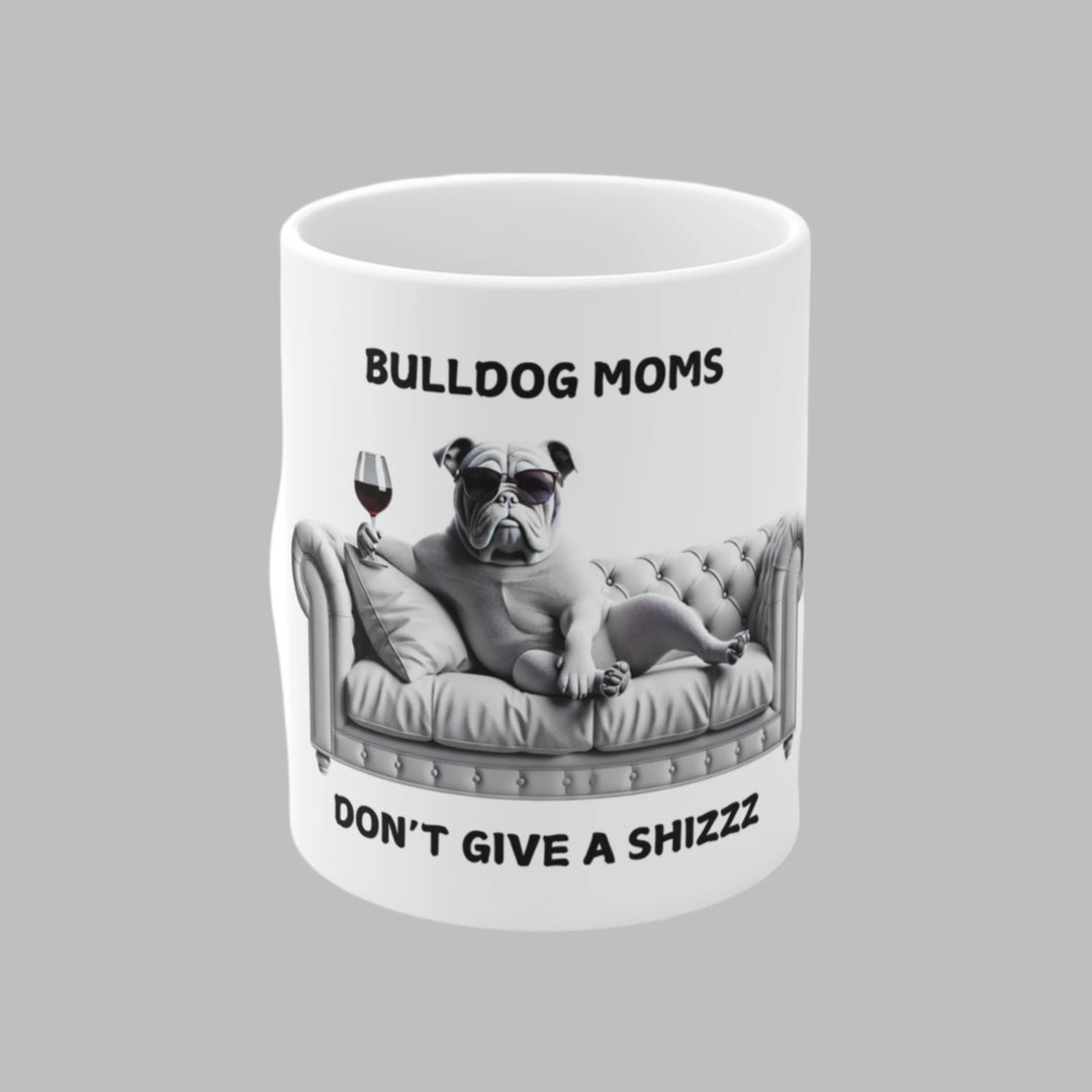Bulldog Moms Don't Give A Shizzz Mug