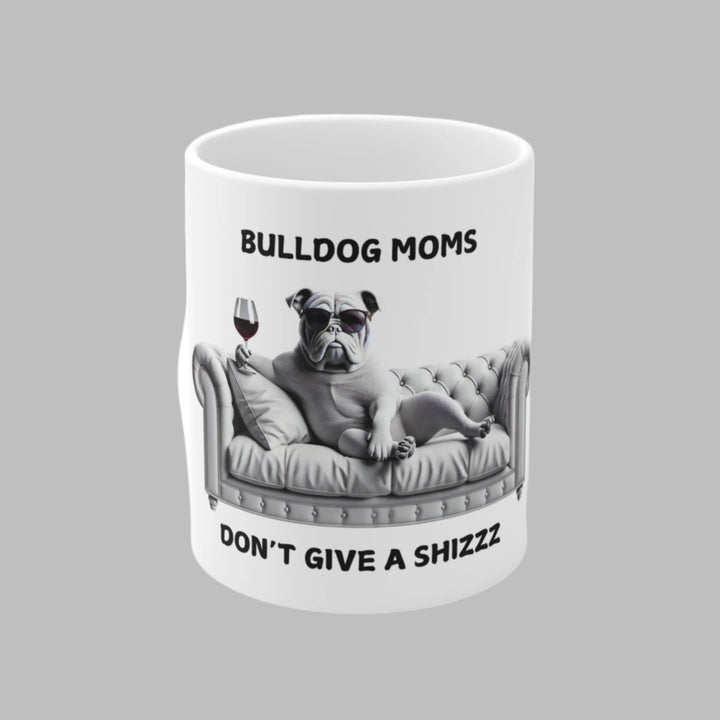Bulldog Moms Don't Give A Shizzz Mug
