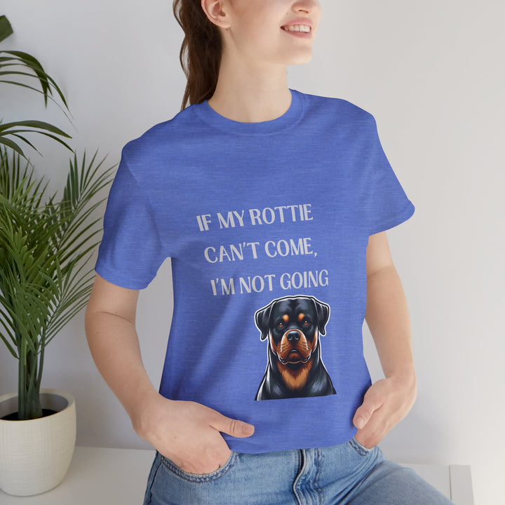 If My Rottie Can't Come T-Shirt