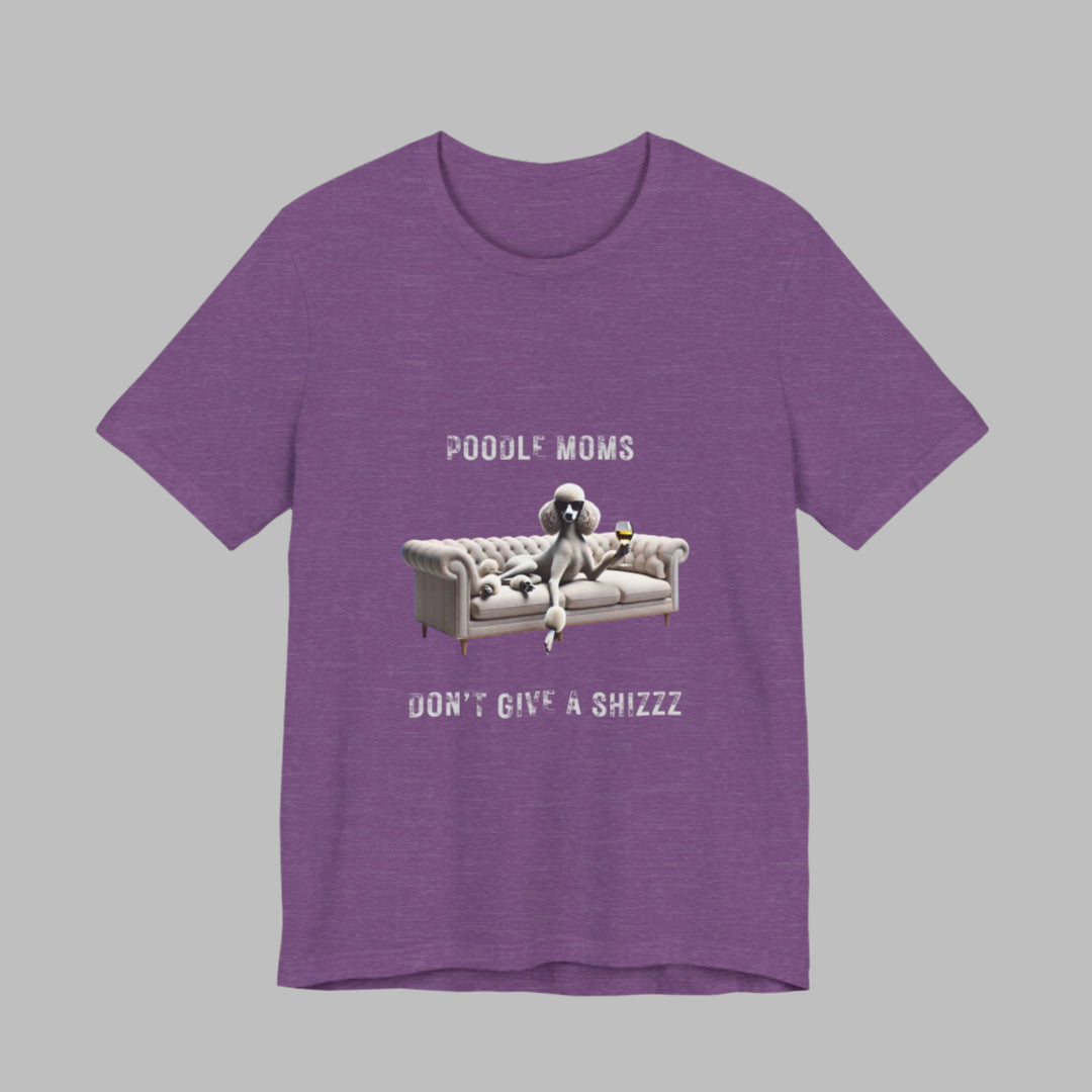 Poodle Moms Don't Give A Shizzz T-Shirt