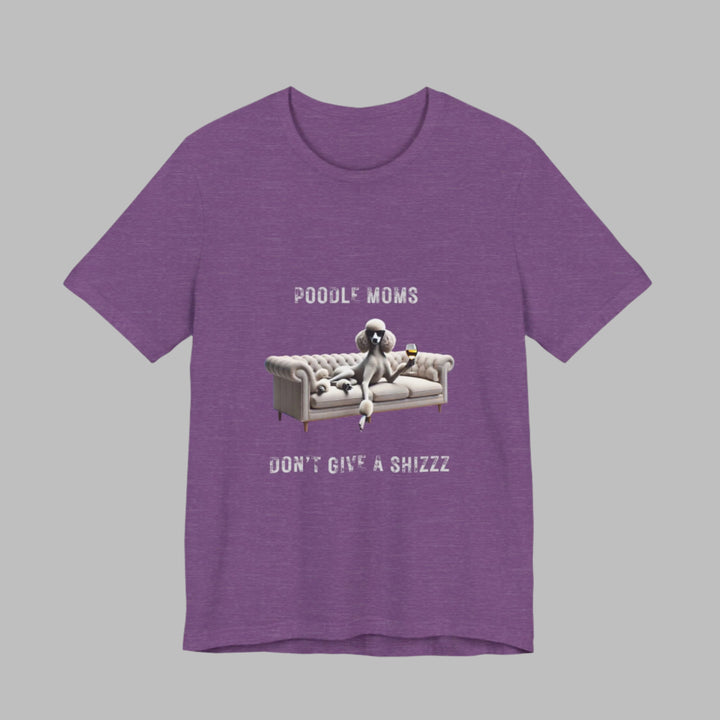 Poodle Moms Don't Give A Shizzz T-Shirt