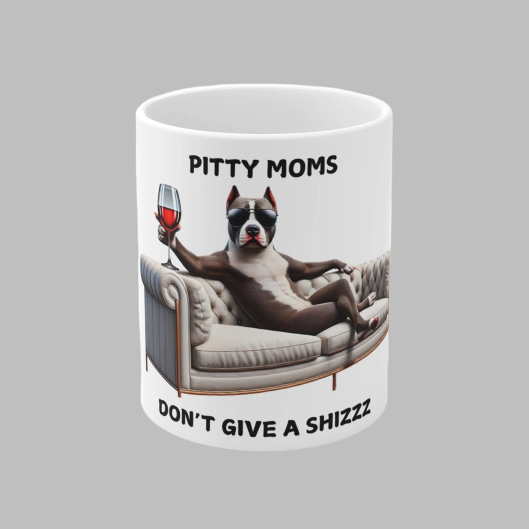 Pitty Moms Don't Give A Shizzz Mug