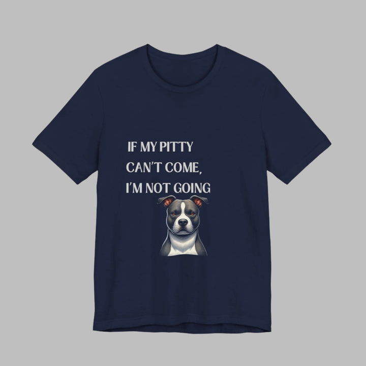 If My Pitty Can't Come T-Shirt