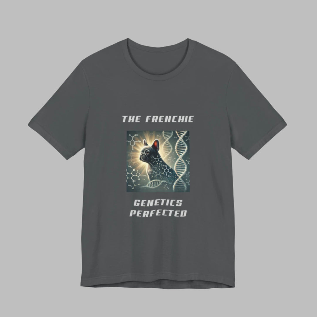 The Frenchie Genetics Perfected T-Shirt