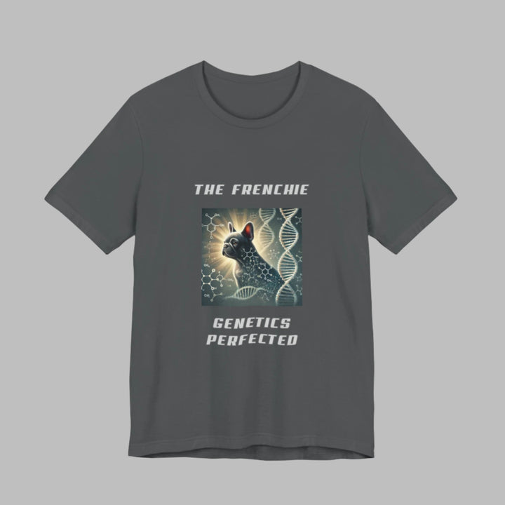 The Frenchie Genetics Perfected T-Shirt