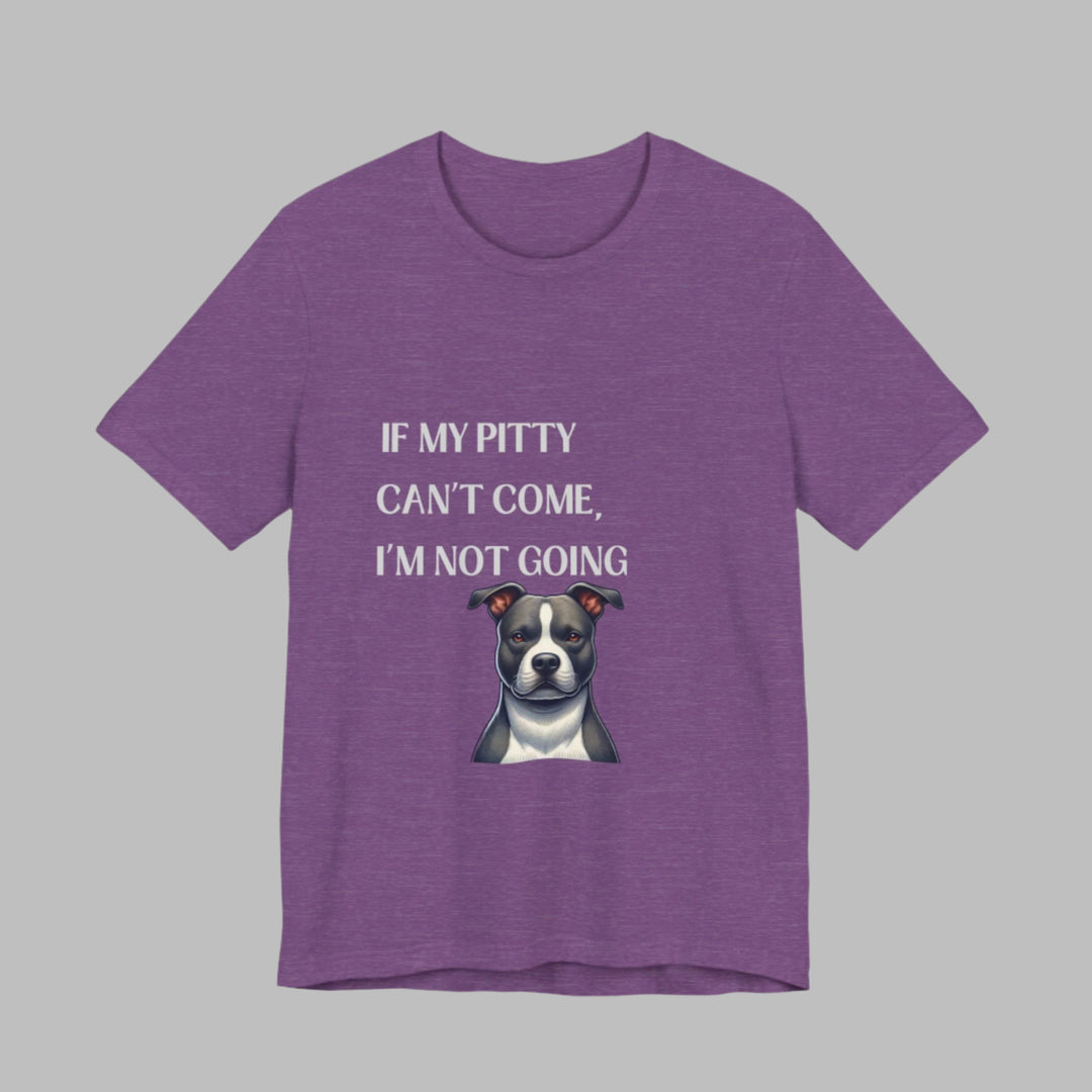 If My Pitty Can't Come T-Shirt