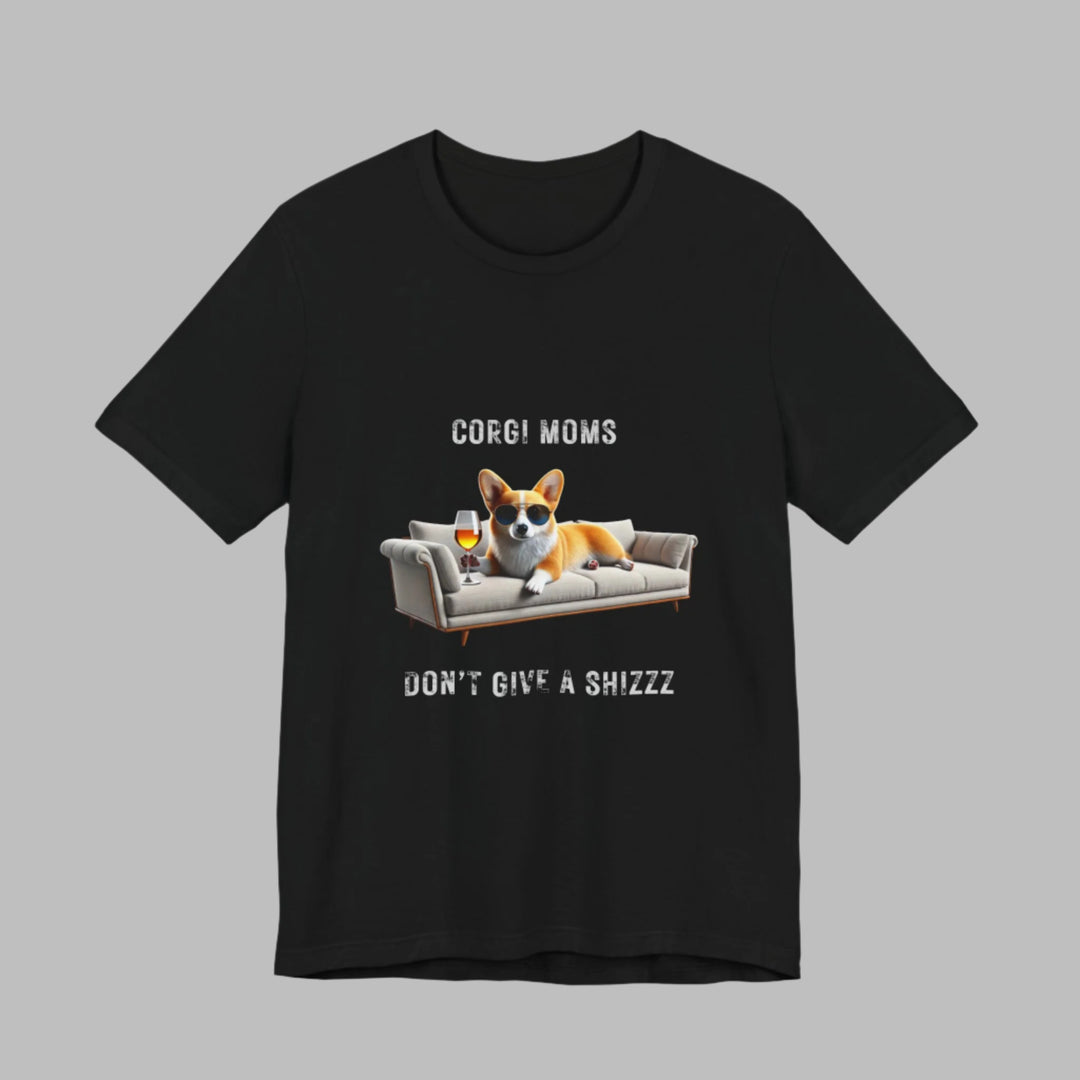 Corgi Moms Don't Give A Shizzz T-Shirt