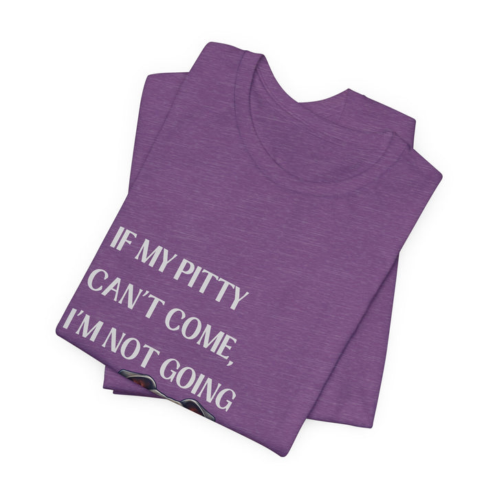 If My Pitty Can't Come T-Shirt