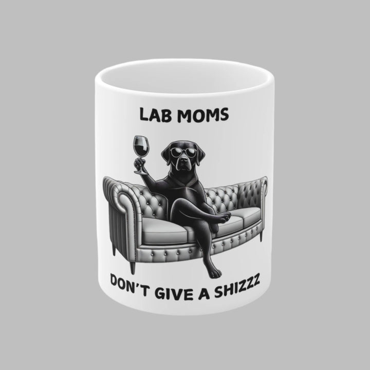 Lab Moms Don't Give A Shizzz Mug