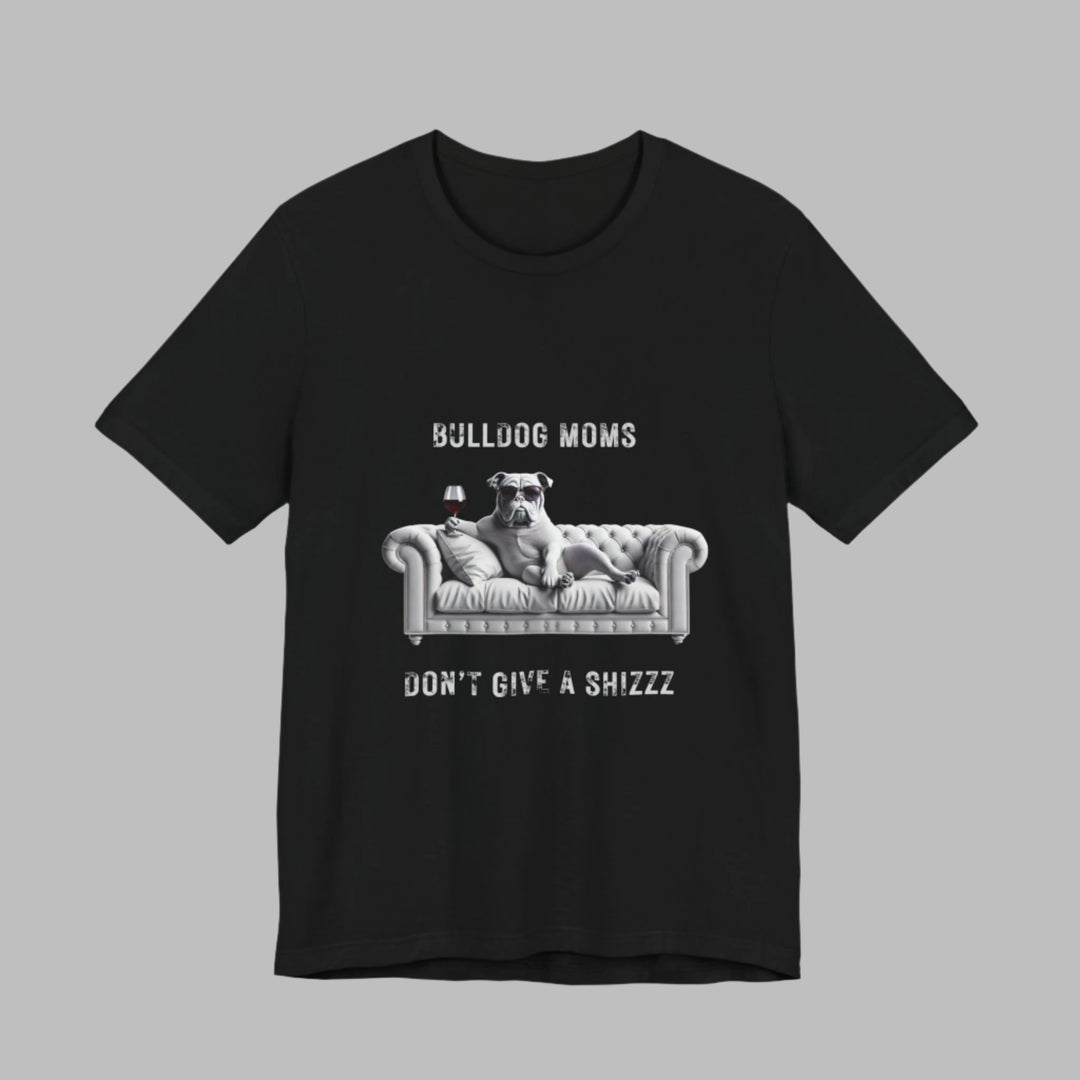 Bulldog Moms Don't Give A Shizzz T-Shirt