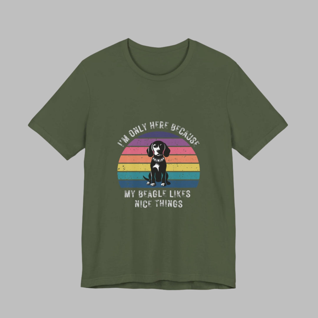 I'm Only Here Because My Beagle (sun) T-Shirt