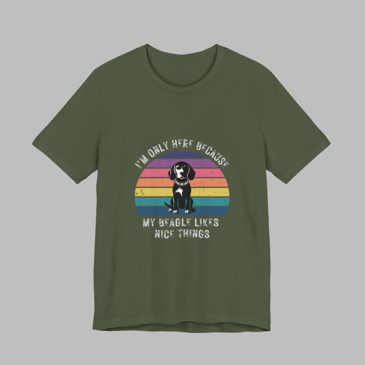 I'm Only Here Because My Beagle (sun) T-Shirt