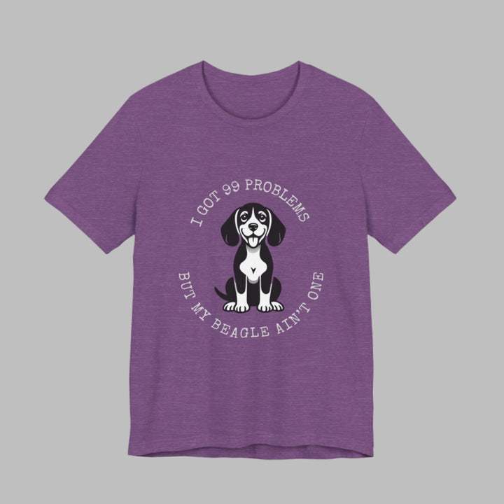 I Got 99 Problems But My Beagle Ain't One T-Shirt