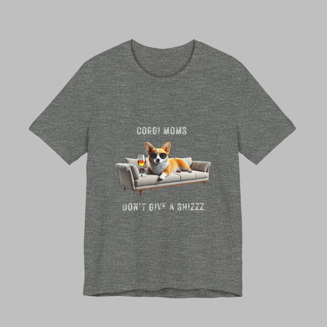 Corgi Moms Don't Give A Shizzz T-Shirt