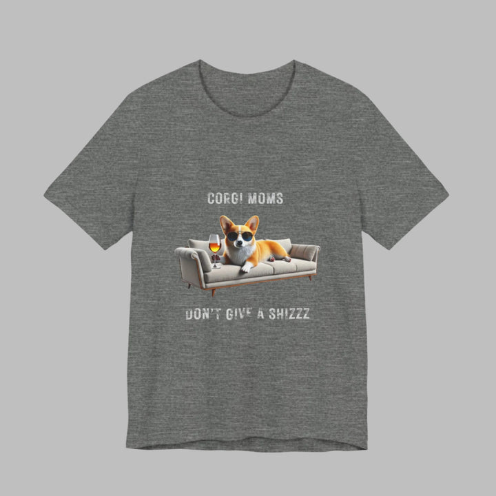 Corgi Moms Don't Give A Shizzz T-Shirt