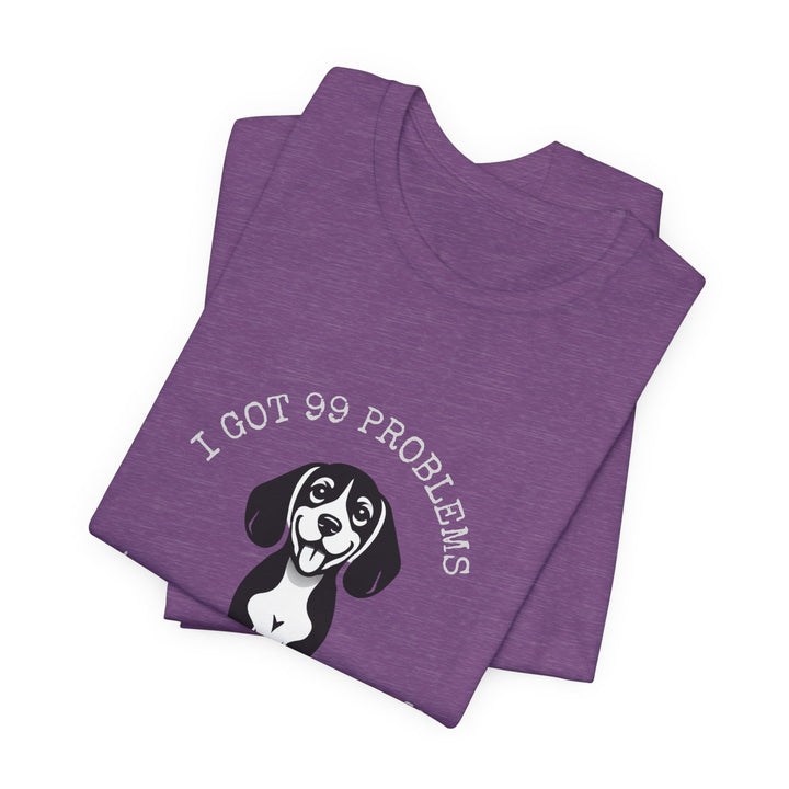 I Got 99 Problems But My Beagle Ain't One T-Shirt