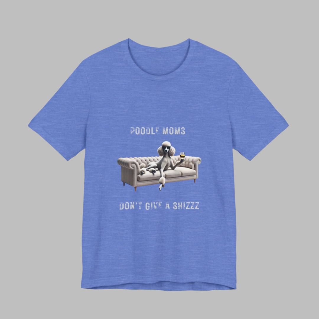 Poodle Moms Don't Give A Shizzz T-Shirt
