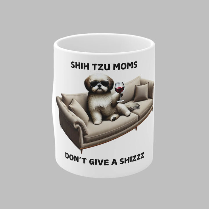 Shih Tzu Moms Don't Give A Shizzz Mug