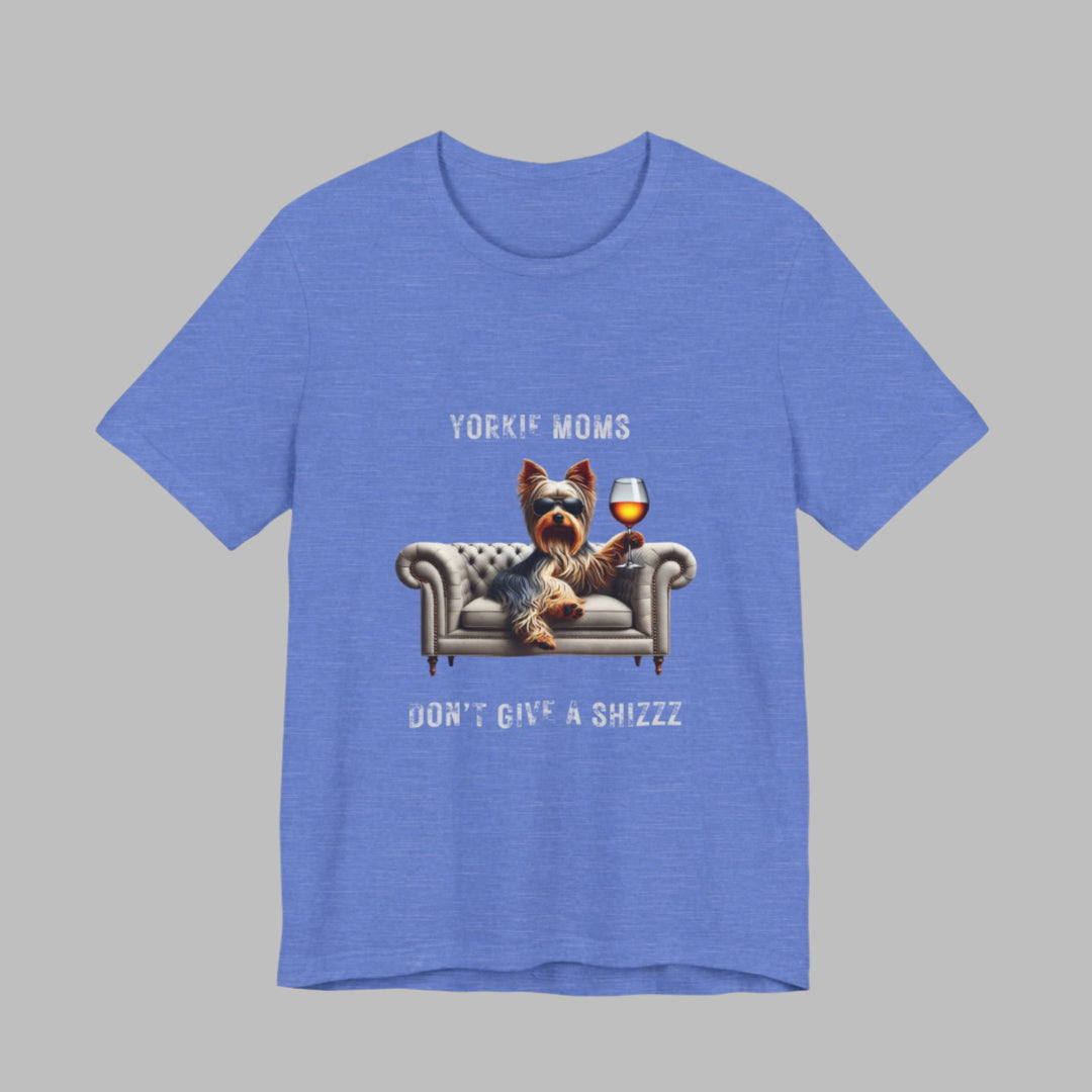Yorkie Moms Don't Give A Shizzz T-Shirt