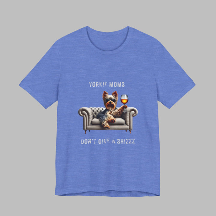 Yorkie Moms Don't Give A Shizzz T-Shirt