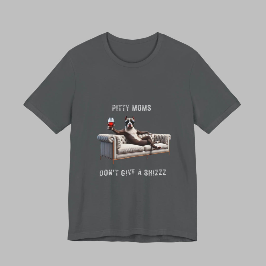 Pitty Moms Don't Give A Shizzz T-Shirt