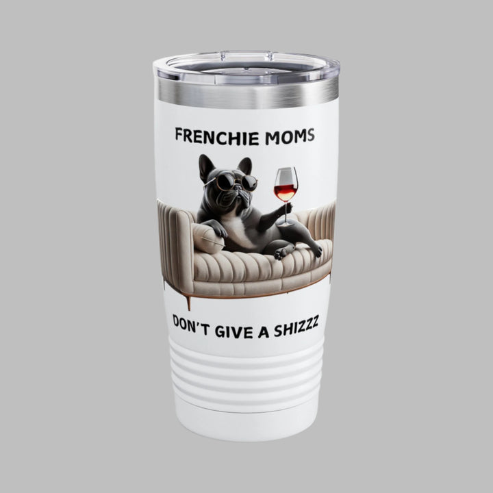 Frenchie Moms Don't Give A Shizzz Tumbler