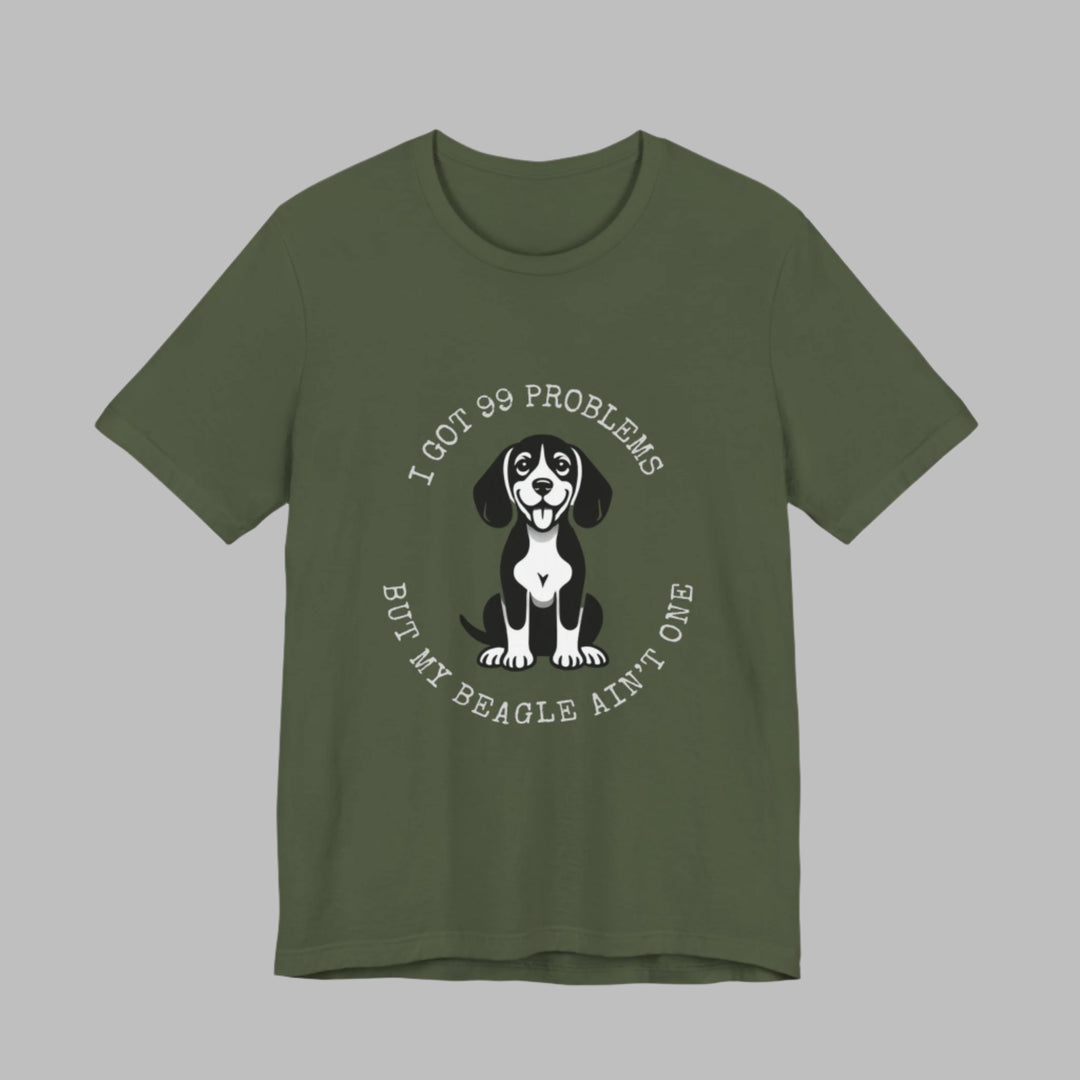 I Got 99 Problems But My Beagle Ain't One T-Shirt