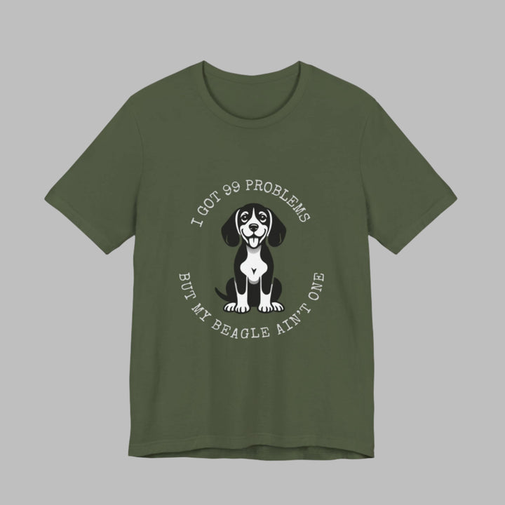 I Got 99 Problems But My Beagle Ain't One T-Shirt