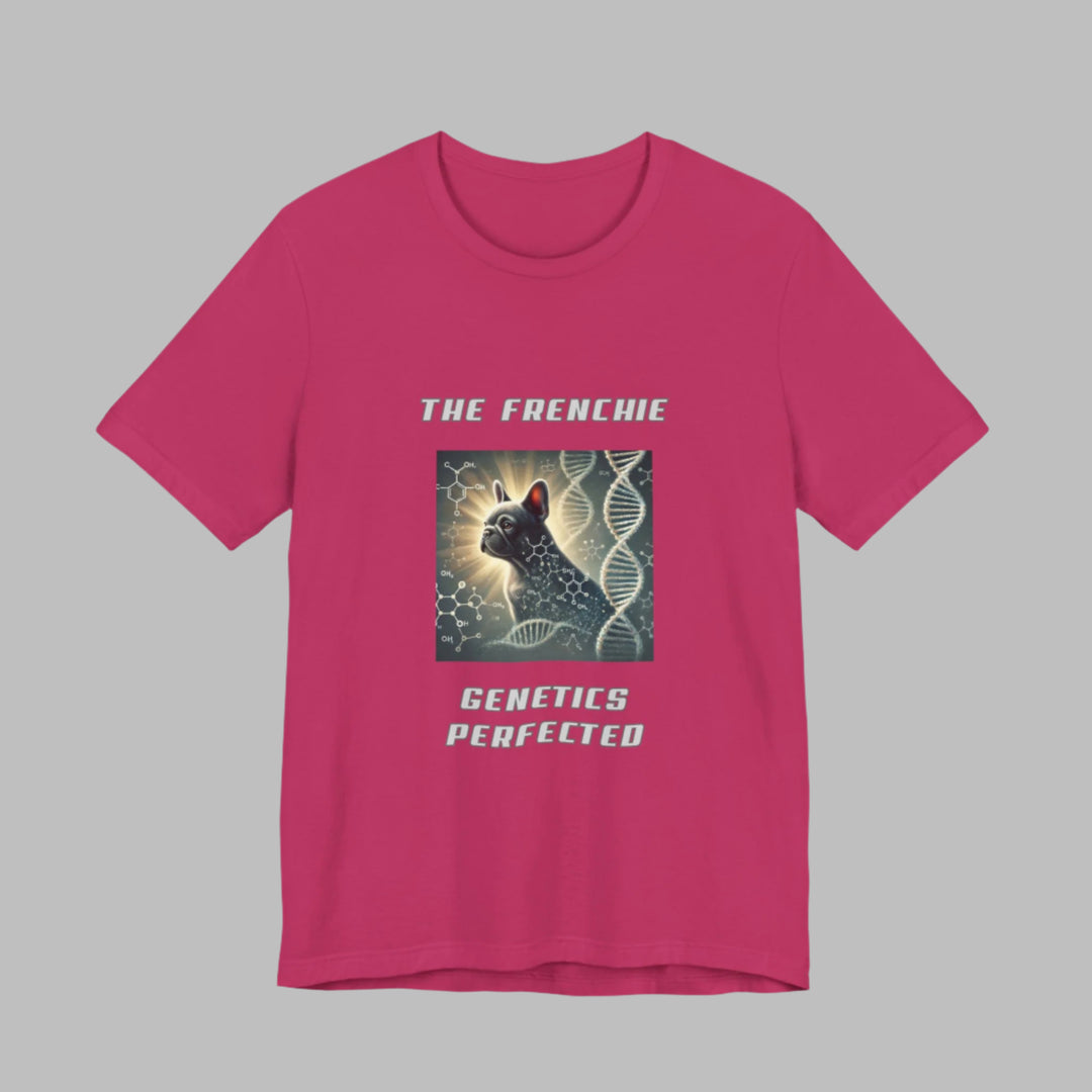 The Frenchie Genetics Perfected T-Shirt