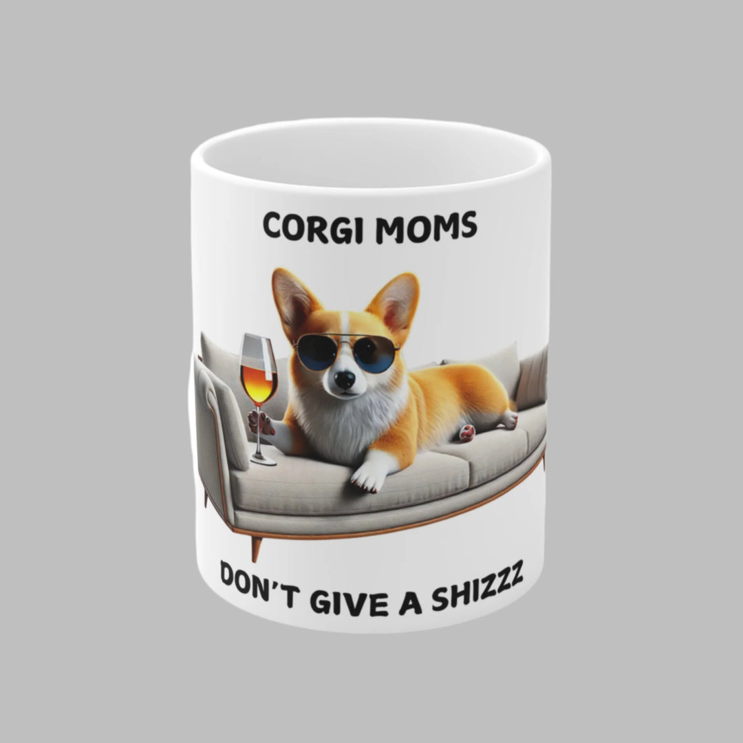 Corgi Moms Don't Give A Shizzz Mug
