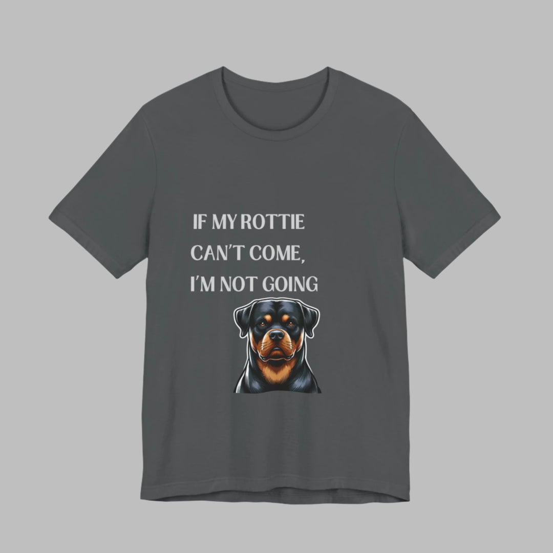If My Rottie Can't Come T-Shirt